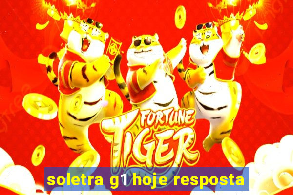 soletra g1 hoje resposta